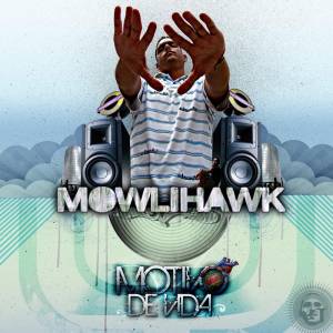 Mowlihawk Motivo de vida