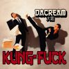 DaCream - Kung-fuck