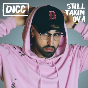 Dicc - Still takin ova (Disco)