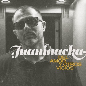 04. Juaninacka - Del amor y otros vicios
