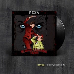 Rayka - Bloody Records Team