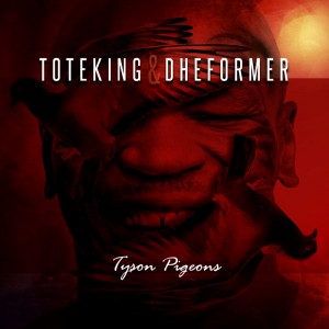Toteking y Dheformer - Tyson Pigeons