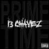 13 Chavez - Prime time