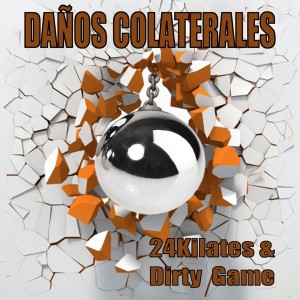 Deltantera: 24kilates y Dirty Game - Daños colaterales