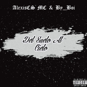 Deltantera: Alexiscs MC y By_Boi - Del suelo al cielo