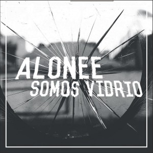 Deltantera: Alonee - Somos vidrio