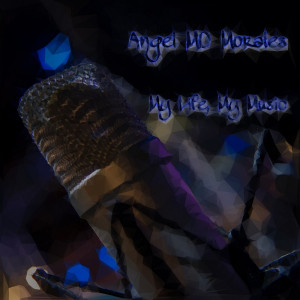 Deltantera: Angel mc morales - My life, my music