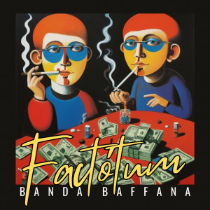 Deltantera: Banda baffana - Factótum