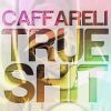 Caffareli - True shit