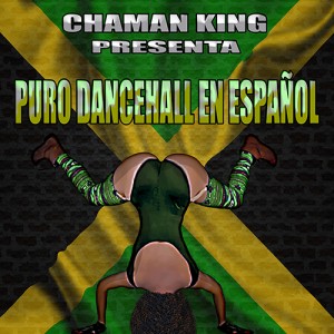 Deltantera: Chaman king - Puro dancehall en español