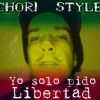 Chori style - Yo solo pido libertad