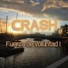 Crash - Fuerza de voluntad I