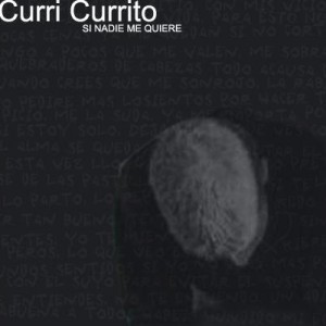 Deltantera: Curri Currito - Si nadie me quiere