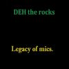 Deh the rocks - Legacy of mics
