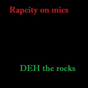 Deltantera: Deh the rocks - Rapcity on mics
