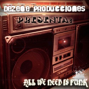 Deltantera: Dezege producciones - All we need is funk