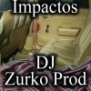 Dj Zurco Producciones - Impactos
