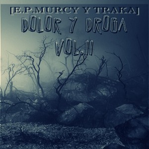Deltantera: E.P. Murcy y Traka - Dolor & Droga Vol.2