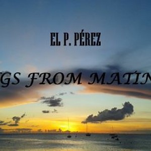 Deltantera: Elputoperez - Songs from Matinik