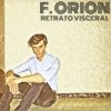 F. Orion - Retrato visceral