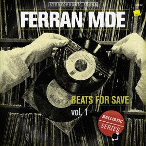 Deltantera: Ferrán MDE - Beats for save Vol. 1 [Ballistic series]