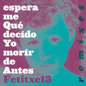 Deltantera: Fetitxe 13 - Antes de morir yo decido qué me espera (Remixes)