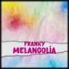 Franky - Melancolía