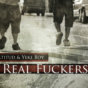 Deltantera: Haktitud y Yeke boy - Real fuckers