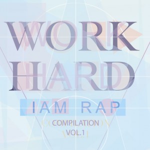 Deltantera: I am rap - Work hard copilation Vol. 1