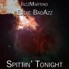 Iazz Martino y Eddie Badazz - Spittin' tonight