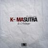 K-Ma - K-masutra - La mixtape