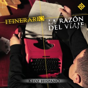 Deltantera: Keoz Hispano - Itinerario - La razon del viaje