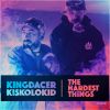 King Dacer y Kiskolokid - The hardest things
