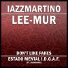 MC Lee-Mur y Iazz Martino - Don't like fakes / Estado mental I.D.G.A.F.