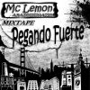 MC Lemon aka Doctor la rima - Pegando Fuerte (Mixtape)