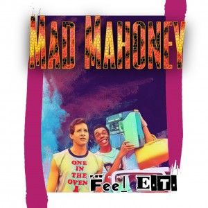 Deltantera: Mad Mahoney - Feel E.T.