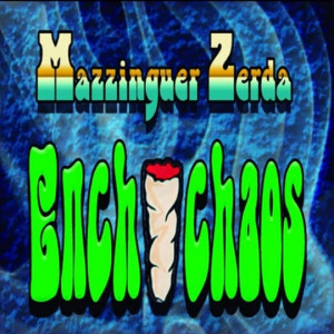 Deltantera: Mazzinguer zerda - Enchichaos