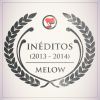 Melow - Inéditos (2013 - 2014)