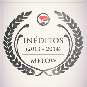 Deltantera: Melow - Inéditos (2013 - 2014)