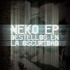 Neko ep - Destellos en la oscuridad