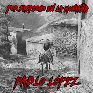 Deltantera: Pablo López - Por despecho en la montaña