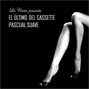 Deltantera: Pascual Suave - El último del cassette