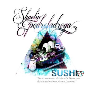 Deltantera: Pedro LaDroga y Shaolin - Sushi EP