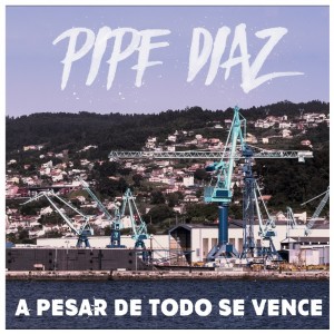 Deltantera: Pipe Díaz - A pesar de todo se vence