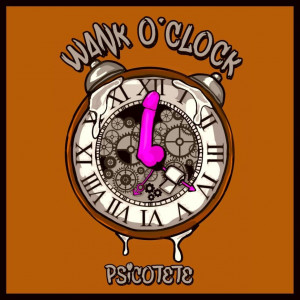 Deltantera: Psicotete - Wank O'Clock