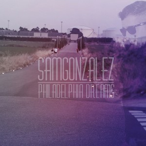 Deltantera: Sam González - Philadelphia dreams