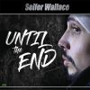 Seifer Wallace - Until the end