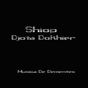 Deltantera: Shiop y djota dohkier - Música para dementes