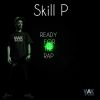 Skill P - Ready for the rap