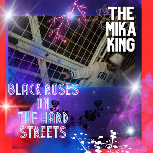Deltantera: The Mika King - Black Roses on the hard street